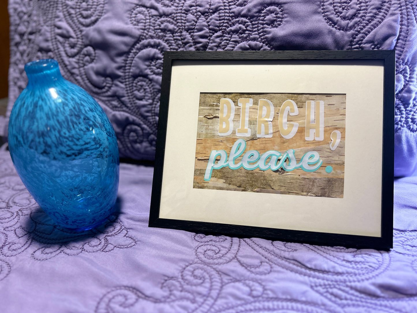 Birch, Please Framed Decor | Real Birch Tree | Funny Decor | Custom Signs