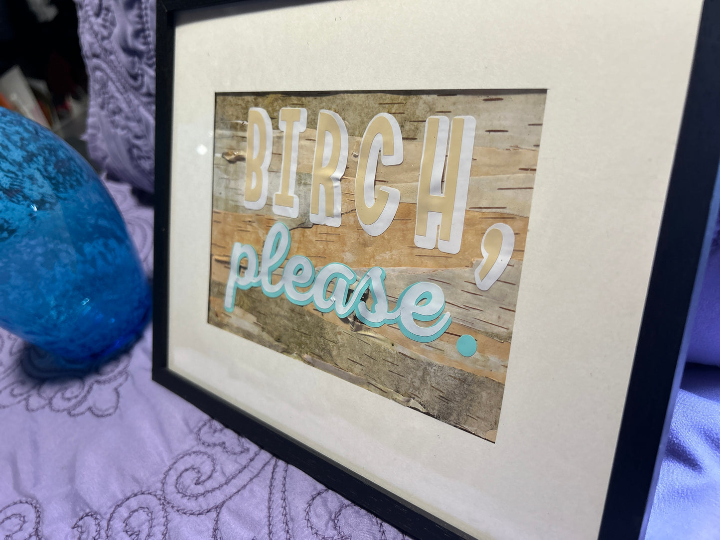 Birch, Please Framed Decor | Real Birch Tree | Funny Decor | Custom Signs