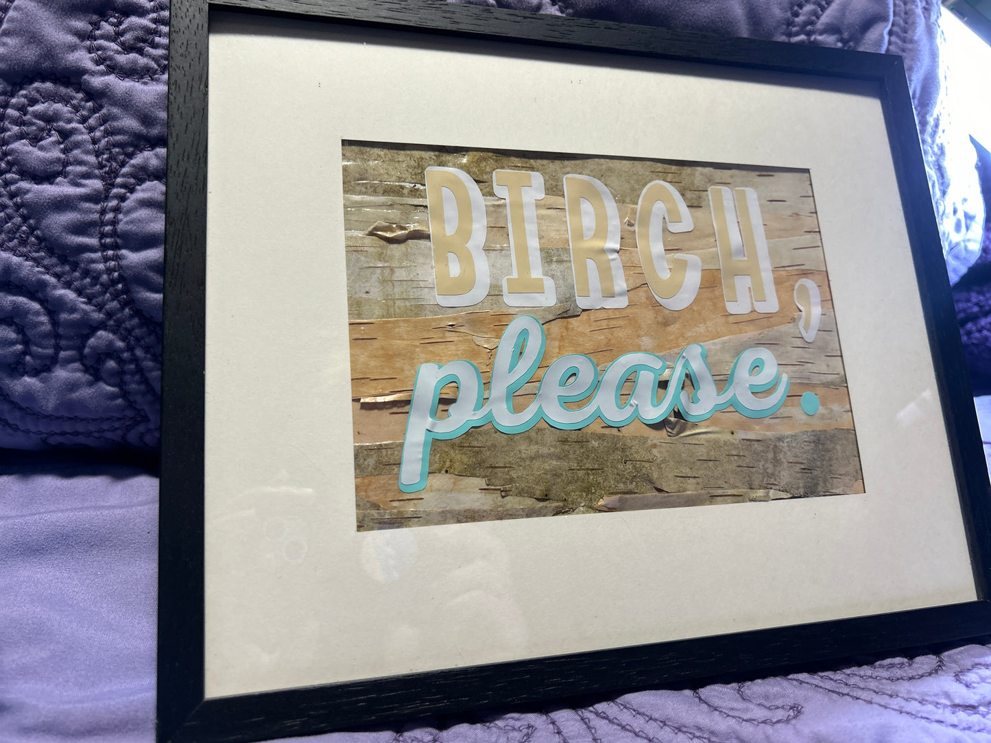 Birch, Please Framed Decor | Real Birch Tree | Funny Decor | Custom Signs